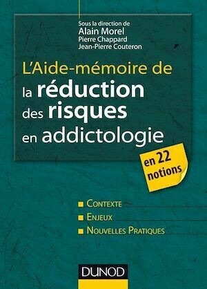 L'aide-mémoire de la réduction des risques en addictologie - Alain Morel, Jean-Pierre Couteron, Pierre Chappard - Dunod