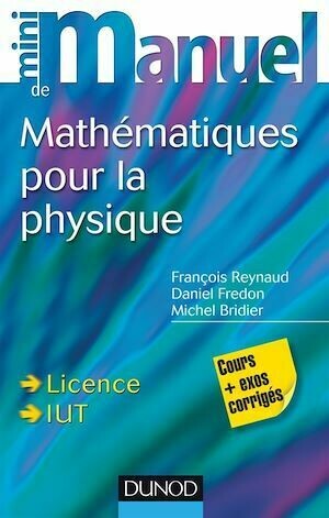 Mini Manuel de Mathématiques pour la Physique - Daniel Fredon, François Reynaud, Michel Bridier - Dunod