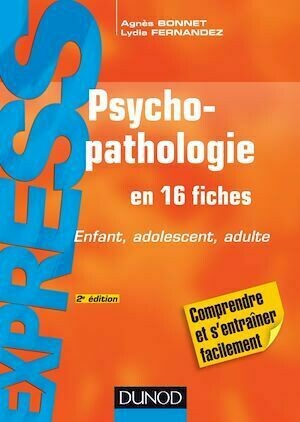 Psychopathologie - 2e édition - Lydia Fernandez, Agnès Bonnet - Dunod