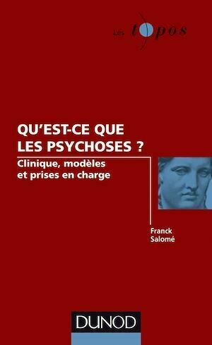 Qu'est-ce que les psychoses ? - Franck Salomé - Dunod