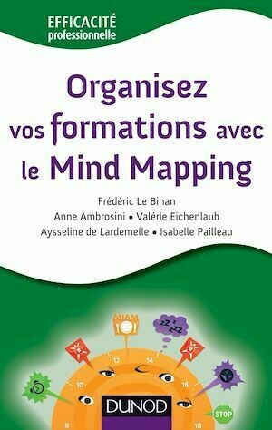 Organisez vos formations avec le Mind Mapping - Frédéric Le Bihan - Dunod