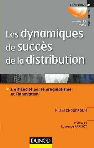 Les dynamiques de succès de la distribution - Michel Choukroun - Dunod