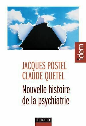 Nouvelle histoire de la psychiatrie - Claude Quétel, Jacques Postel - Dunod