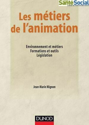 Les métiers de l'animation - Jean-Marie Mignon - Dunod