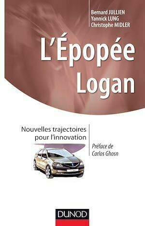 L'épopée LOGAN - Christophe Midler, Bernard Jullien, Yannick Lung - Dunod
