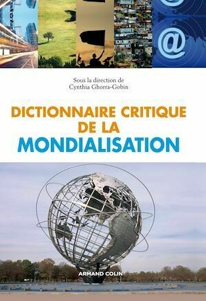 Dictionnaire critique de la mondialisation - Cynthia Ghorra-Gobin - Armand Colin