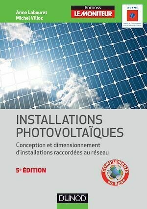Installations photovoltaïques - 5e éd. - Anne Labouret, Michel Villoz - Dunod
