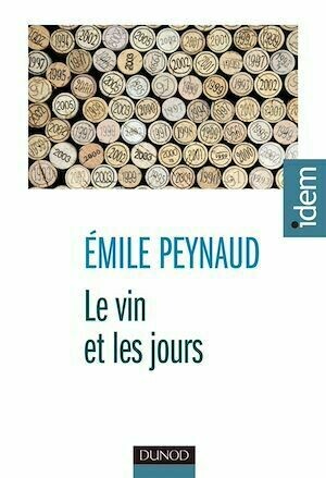 Le vin et les jours - Émile Peynaud - Dunod