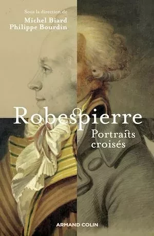 Robespierre - Phillippe Bourdin, Michel Biard - Armand Colin