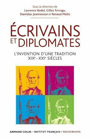Ecrivains et diplomates - Stanislas Jeannesson, Laurence Badel, Gilles Ferragu, Renaud Meltz - Armand Colin
