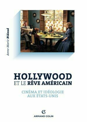 Hollywood et le rêve américain - Anne-Marie Bidaud - Armand Colin