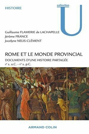 Rome et le monde provincial - Jérôme France, Guillaume Flamerie de Lachapelle, Jocelyne Nelis-Clément - Armand Colin