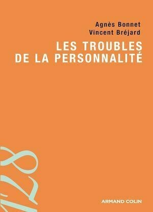 Les troubles de la personnalité - Vincent Bréjard, Agnès Bonnet - Armand Colin