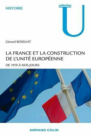 La France et la construction de l'unité européenne - Gérard Bossuat - Armand Colin