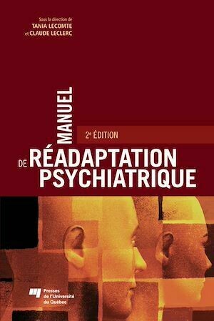 Manuel de réadaptation psychiatrique - Claude Leclerc, Tania Lecomte - Presses de l'Université du Québec