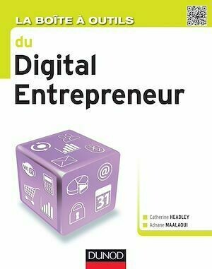 La Boîte à outils du digital entrepreneur - Catherine Headley, Adnane Maalaoui - Dunod