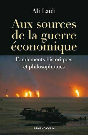 Aux sources de la guerre économique - Ali Laïdi - Armand Colin