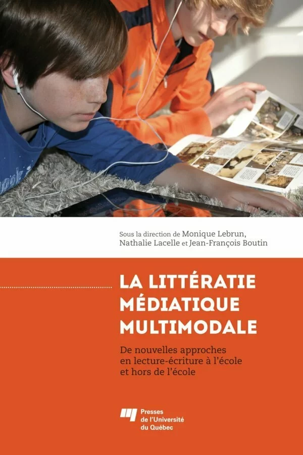 La littératie médiatique multimodale - Monique Lebrun, Nathalie Lacelle, Jean-François Boutin - Presses de l'Université du Québec