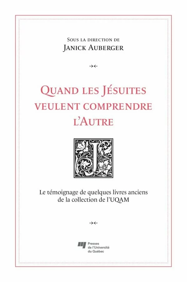 Quand les Jésuites veulent comprendre l'Autre - Janick Auberger - Presses de l'Université du Québec