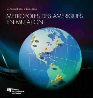 Métropoles des Amériques en mutation - Tellier Luc-Normand, Vainer Carlos - Presses de l'Université du Québec