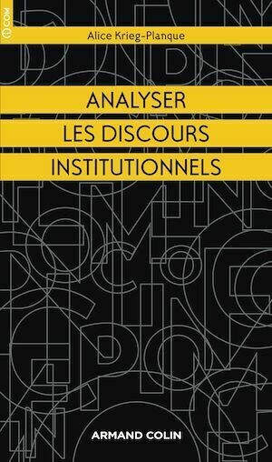 Analyser les discours institutionnels - Alice Krieg-Planque - Armand Colin