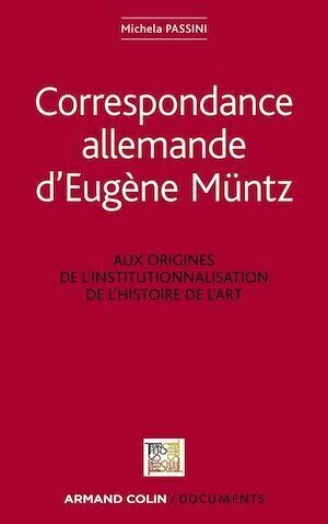 Correspondance allemande d'Eugène Müntz - Eugène Müntz, Michela Passini - Armand Colin