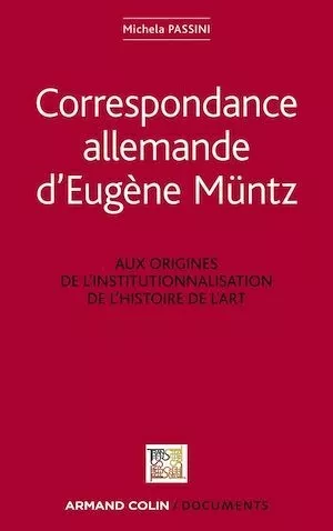 Correspondance allemande d'Eugène Müntz - Eugène Müntz, Michela Passini - Armand Colin