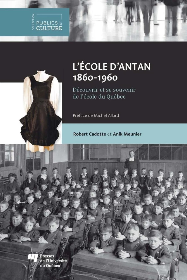 L'école d'antan (1860-1960) - Robert Cadotte, Anik Meunier - Presses de l'Université du Québec