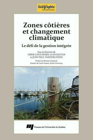 Zones côtières et changement climatique - Omer Chouinard, Juan Baztan, Jean-Paul Vanderlinden - Presses de l'Université du Québec