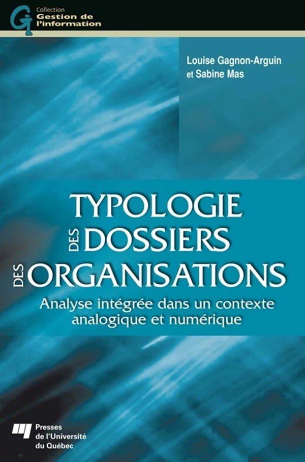 Typologie des dossiers des organisations - Louise Gagnon-Arguin, Sabine Mas - Presses de l'Université du Québec