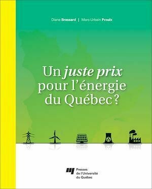 Un juste prix pour l'énergie du Québec ? - Marc-Urbain Proulx, Diane Brassard - Presses de l'Université du Québec
