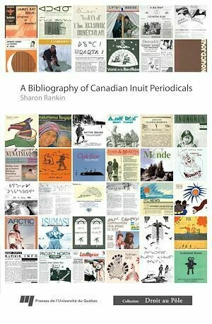Bibliography of Canadian Inuit Periodicals - Sharon Rankin - Presses de l'Université du Québec