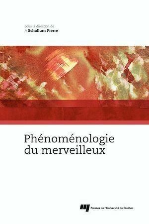 Phénoménologie du merveilleux - Schallum Pierre - Presses de l'Université du Québec