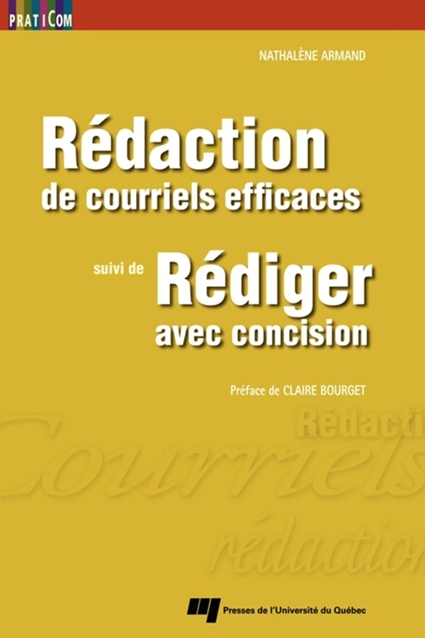 Rédaction de courriels efficaces, suivi de Rédiger avec concision - Nathalène Armand - Presses de l'Université du Québec