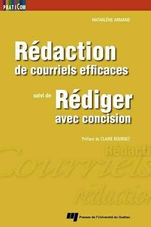 Rédaction de courriels efficaces, suivi de Rédiger avec concision - Nathalène Armand - Presses de l'Université du Québec