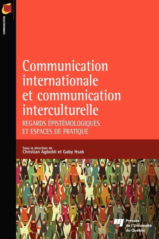 Communication internationale et communication interculturelle - Christian Agbobli, Gaby Hsab - Presses de l'Université du Québec