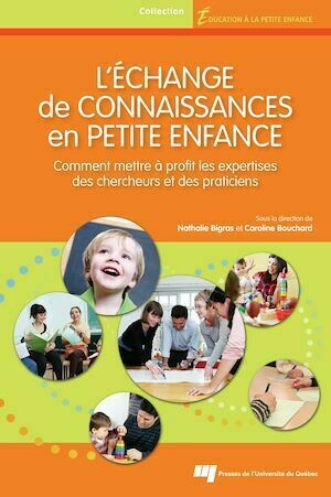 L'échange de connaissances en petite enfance - Nathalie Bigras, Caroline Bouchard - Presses de l'Université du Québec