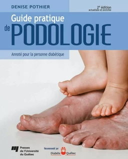 Guide pratique de podologie, 2e édition actualisée et enrichie