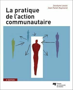 La pratique de l'action communautaire - 3<sup>e</sup> édition - Jean Panet-Raymond, Jocelyne Lavoie - Presses de l'Université du Québec