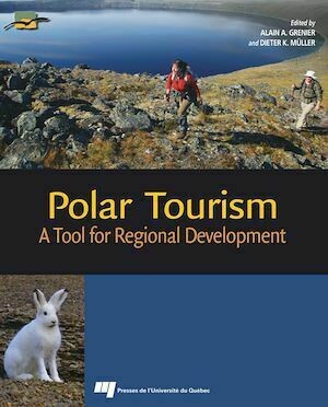 Polar Tourism - Dieter K. Müller, Alain A. Grenier - Presses de l'Université du Québec