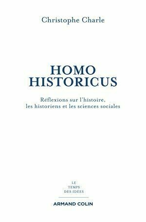 Homo Historicus - Christophe Charle - Armand Colin