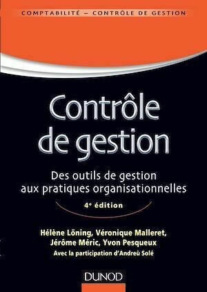 Contrôle de gestion - 4e éd - Hélène Löning, Véronique Malleret, Jérôme Méric, Yvon Pesqueux - Dunod