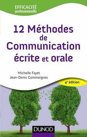 12 Méthodes de communication écrite et orale - 4ème édition - Michelle Fayet, Jean-Denis Commeignes - Dunod