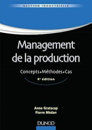 Management de la production - 4ème édition - Pierre Médan, Anne Gratacap - Dunod