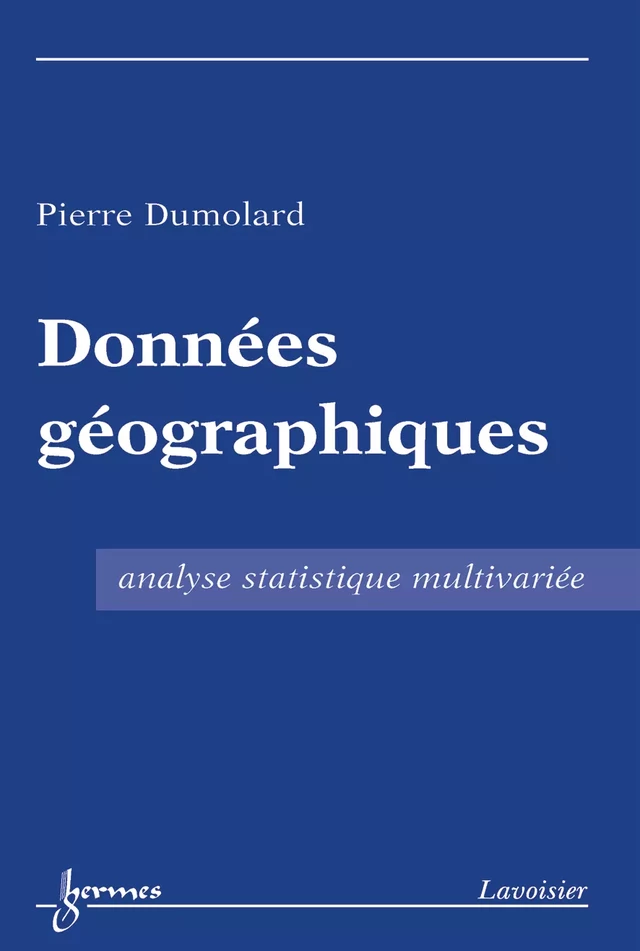 Données géographiques : analyse statistique multivariée - Pierre Dumolard - Hermès Science