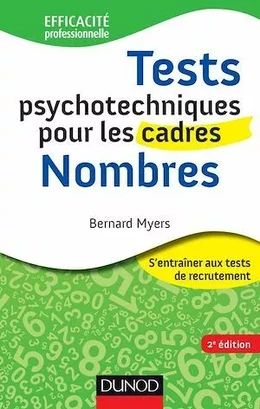 Tests psychotechniques pour les cadres - 2e éd. - Nombres