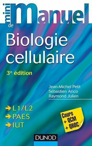 Mini Manuel de Biologie cellulaire - 3e édition - - Jean-Michel Petit, Sébastien Arico, Raymond Julien - Dunod