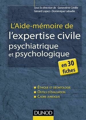L'aide-mémoire de l'expertise civile psychiatrique et psychologique - Gérard Lopez, Geneviève Cedile, Dominique Labadie - Dunod