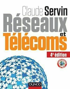 Réseaux et télécoms - 4ème édition - Claude Servin - Dunod