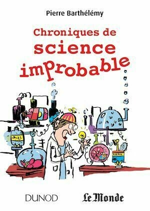 Chroniques de science improbable - Pierre Barthélemy - Dunod